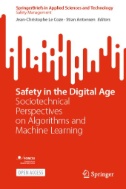 Safety in the Digital Age : Sociotechnical Perspectives on Algorithms and Machine Learning