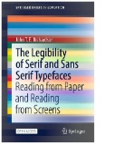 The Legibility of Serif and Sans Serif Typefaces : Reading From Paper and Reading From Screens