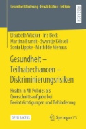 Gesundheit – Teilhabechancen – Diskriminierungsrisiken : Health in All Policies als Querschnittsaufgabe bei Beeinträchtigungen und Behinderung