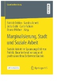 Marginalisierung, Stadt und Soziale Arbeit : Soziale Arbeit im Spannungsfeld von Politik, Quartierbevölkerung und professionellem Selbstverständnis