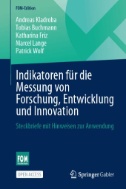 Indikatoren für die Messung von Forschung, Entwicklung und Innovation : Steckbriefe mit Hinweisen zur Anwendung