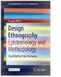 Design Ethnography : Epistemology and Methodology