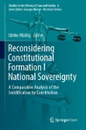 Reconsidering Constitutional Formation I National Sovereignty : A Comparative Analysis of the Juridification by Constitution