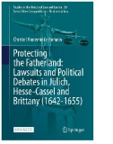 Protecting the Fatherland: Lawsuits and Political Debates in Jülich, Hesse-Cassel and Brittany (1642-1655)