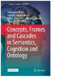 Concepts, Frames and Cascades in Semantics, Cognition and Ontology