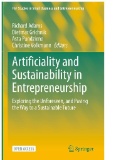 Artificiality and Sustainability in Entrepreneurship : Exploring the Unforeseen, and Paving the Way to a Sustainable Future