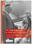 UK Child Migration to Australia, 1945-1970 : A Study in Policy Failure