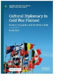 Cultural Diplomacy in Cold War Finland : Identity, Geopolitics and the Welfare State