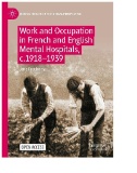 Work and Occupation in French and English Mental Hospitals, C.1918-1939