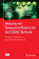 Messung von Ressourceneffizienz mit der ESSENZ-Methode : Integrierte Methode zur ganzheitlichen Bewertung