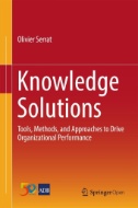 Knowledge Solutions : Tools, Methods, and Approaches to Drive Organizational Performance