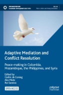 Adaptive Mediation and Conflict Resolution : Peace-making in Colombia, Mozambique, the Philippines, and Syria