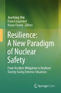 Resilience: A New Paradigm of Nuclear Safety : From Accident Mitigation to Resilient Society Facing Extreme Situations