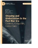 Shipping and Globalization in the Post-War Era : Contexts, Companies, Connections