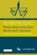 Rhetoriken zwischen Recht und Literatur : Interdisziplinäre und interkulturelle Zugänge