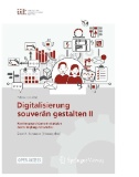 Digitalisierung souverän gestalten II : Handlungsspielräume in digitalen Wertschöpfungsnetzwerken