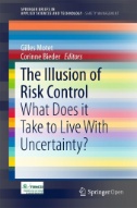 The Illusion of Risk Control : What Does It Take to Live With Uncertainty?