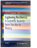 Exploring Resilience : A Scientific Journey From Practice to Theory