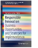 Responsible Innovation : Business Opportunities and Strategies for Implementation