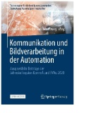 Kommunikation und Bildverarbeitung in der Automation : Ausgewählte Beiträge der Jahreskolloquien KommA und BVAu 2020