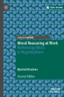 Moral Reasoning at Work : Rethinking Ethics in Organizations