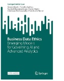 Business Data Ethics : Emerging Models for Governing AI and Advanced Analytics