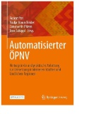 Automatisierter ÖPNV : Hintergründe und praktische Anleitung zur Umsetzung in kleineren Städten und ländlichen Regionen