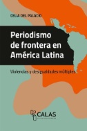 Periodismo de frontera en América Latina : Violencias y desigualdades múltiples