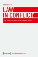 Law in Conflict : The Judicialization of Mining Disputes in Peru