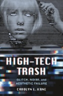 High-Tech Trash : Glitch, Noise, and Aesthetic Failure