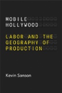 Mobile Hollywood : Labor and the Geography of Production