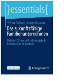 Das zukunftsfähige Familienunternehmen : Mit dem QScore zu Unabhängigkeit, Resilienz und Robustheit