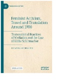 Feminist Activism, Travel and Translation Around 1900 : Transnational Practices of Mediation and the Case of Käthe Schirmacher