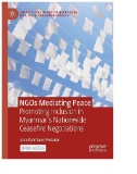 NGOs Mediating Peace : Promoting Inclusion in Myanmar’s Nationwide Ceasefire Negotiations