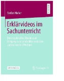 Erklärvideos im Sachunterricht : Eine explorative Studie zum Umgang von Lehrkräften mit dem audiovisuellen Medium