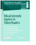 Ritualisierende Agency in Todesritualen : Eine Untersuchung der Positionierung(en) von gemeinschaftsungebundenen Ritualleiter*innen in der Deutschschweiz