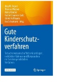 Gute Kinderschutzverfahren : Tatsachenwissenschaftliche Grundlagen, rechtlicher Rahmen und Kooperation im familiengerichtlichen Verfahren