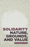 Solidarity: Nature, Grounds, and Value : Andrea Sangiovanni in Dialogue