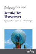 Narrative der Ueberwachung : Typen, mediale Formen und Entwicklungen