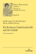 Die Kolmarer Liederhandschrift und ihr Umfeld : Forschungsimpulse