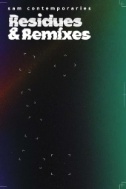 Residues & Remixes