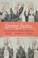 Loving Justice : Legal Emotions in William Blackstone's England