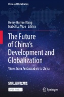 The Future of China’s Development and Globalization : Views From Ambassadors to China