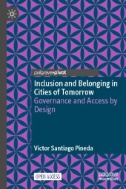 Inclusion and Belonging in Cities of Tomorrow : Governance and Access by Design