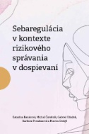 Sebaregulácia v kontexte rizikového správania v dospievaní