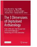 The 3 Dimensions of Digitalised Archaeology : State-of-the-Art, Data Management and Current Challenges in Archaeological 3D-Documentation