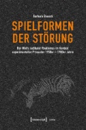 Spielformen der Störung : Ror Wolfs radikaler Realismus im Kontext experimenteller Prosa der 1950er-1980er Jahre