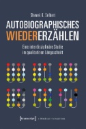 Autobiographisches Wiedererzählen : Eine interdisziplinäre Studie im qualitativen Längsschnitt