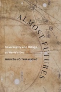 Almost Futures : Sovereignty and Refuge at World's End