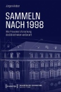 Sammeln nach 1998 : Wie Provenienzforschung die Bibliotheken verändert